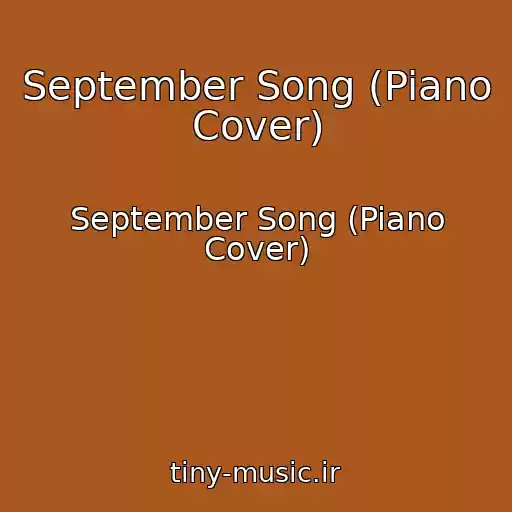 کاور آهنگ September Song (Piano Cover) از September Song (Piano Cover)