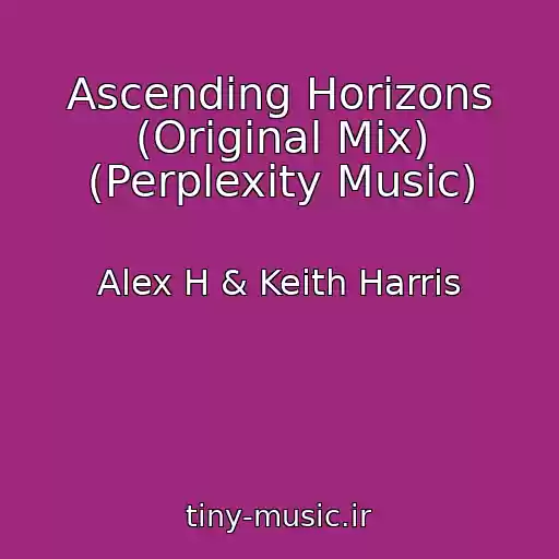 کاور آهنگ Ascending Horizons (Original Mix) (Perplexity Music) از Alex H & Keith Harris