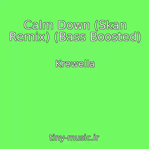 کاور آهنگ Calm Down (Skan Remix) (Bass Boosted) از Krewella