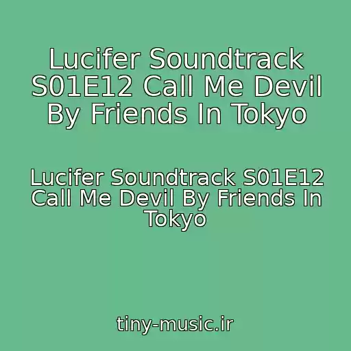 کاور آهنگ Lucifer Soundtrack S01E12 Call Me Devil By Friends In Tokyo از Lucifer Soundtrack S01E12 Call Me Devil By Friends In Tokyo