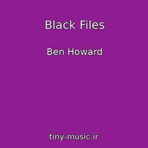 کاور آهنگ Black Files از Ben Howard