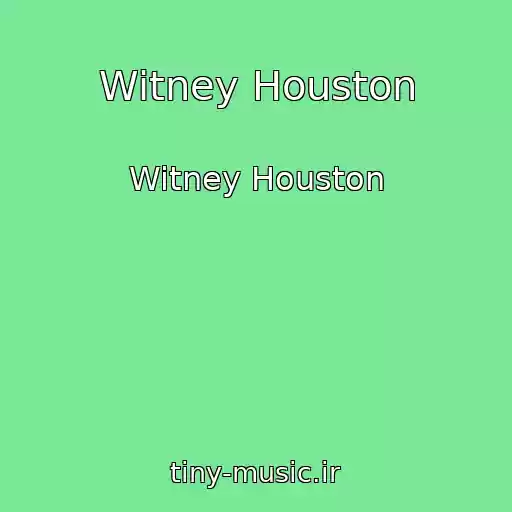 کاور آهنگ Witney Houston از Witney Houston
