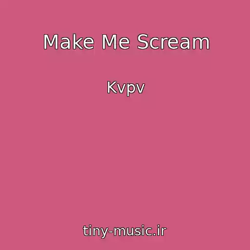 کاور آهنگ Make Me Scream از Kvpv