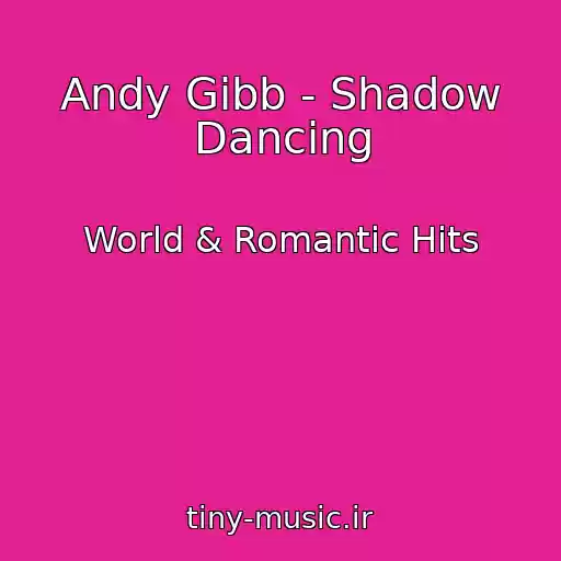 کاور آهنگ Andy Gibb - Shadow Dancing از World & Romantic Hits