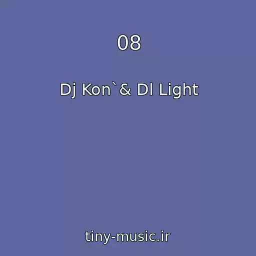 کاور آهنگ 08 از Dj Kon`& Dl Light