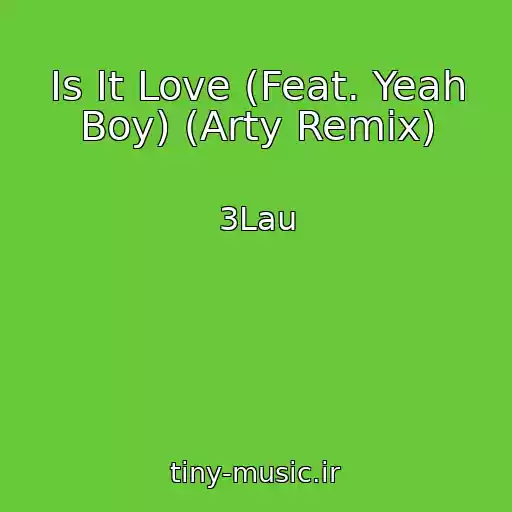 کاور آهنگ Is It Love (Feat. Yeah Boy) (Arty Remix) از 3Lau