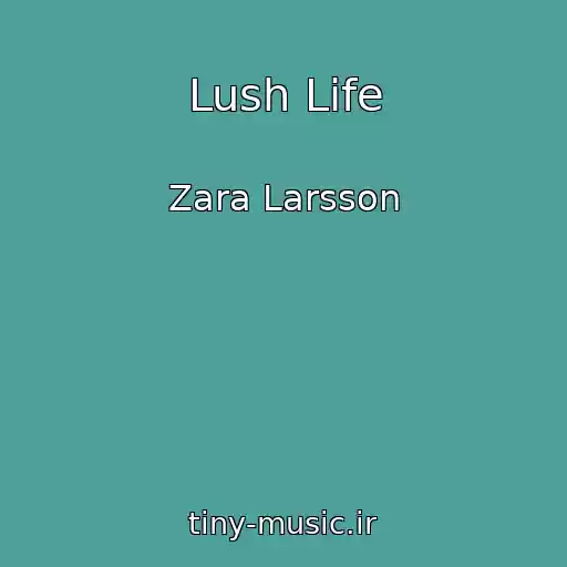 کاور آهنگ Lush Life از Zara Larsson