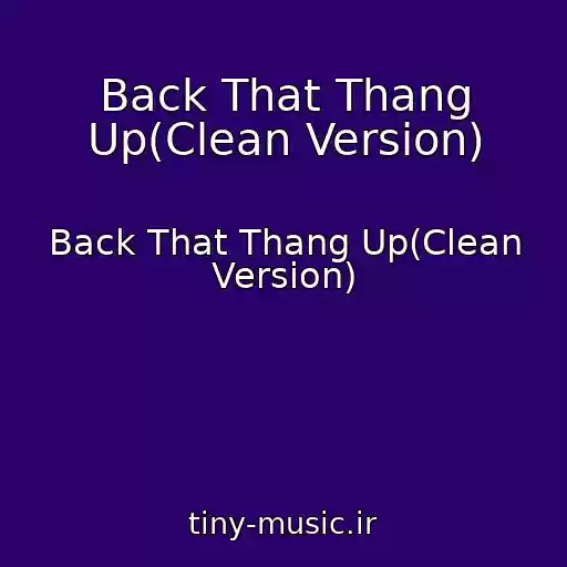 کاور آهنگ Back That Thang Up(Clean Version) از Back That Thang Up(Clean Version)
