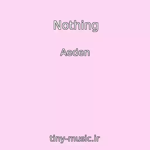 کاور آهنگ Nothing از Aeden