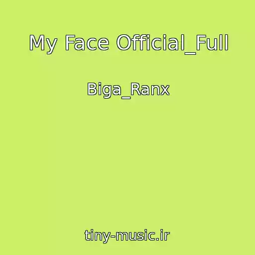 کاور آهنگ My Face Official_Full از Biga_Ranx