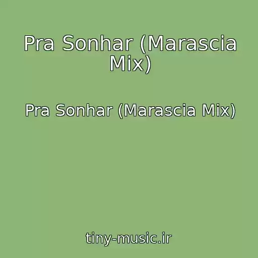 کاور آهنگ Pra Sonhar (Marascia Mix) از Pra Sonhar (Marascia Mix)