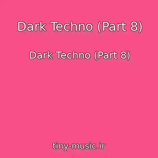 کاور آهنگ Dark Techno (Part 8) از Dark Techno (Part 8)