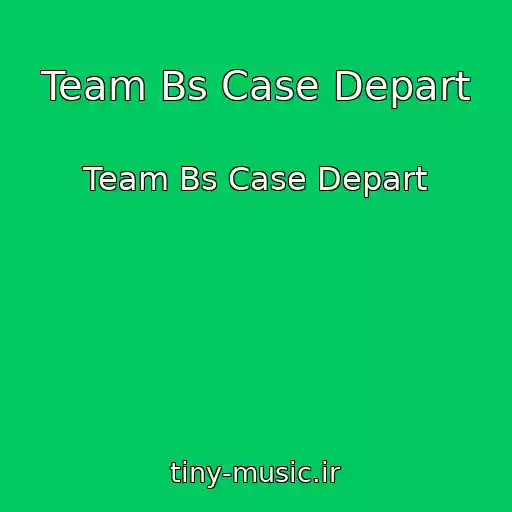 کاور آهنگ Team Bs Case Depart از Team Bs Case Depart