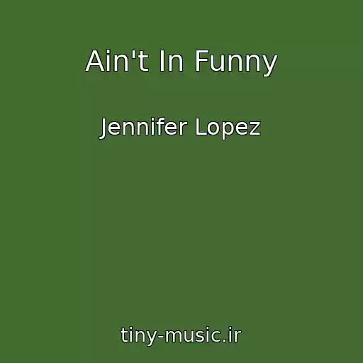 کاور آهنگ Ain't In Funny از Jennifer Lopez