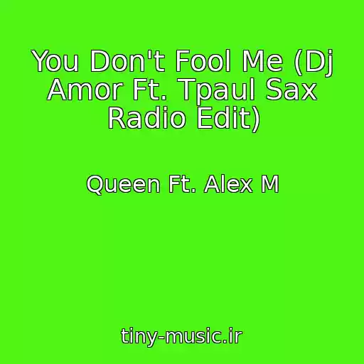 کاور آهنگ You Don't Fool Me (Dj Amor Ft. Tpaul Sax Radio Edit) از Queen Ft. Alex M