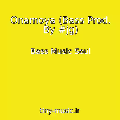 کاور آهنگ Onamoya (Bass Prod. By #jg) از Bass Music Soul