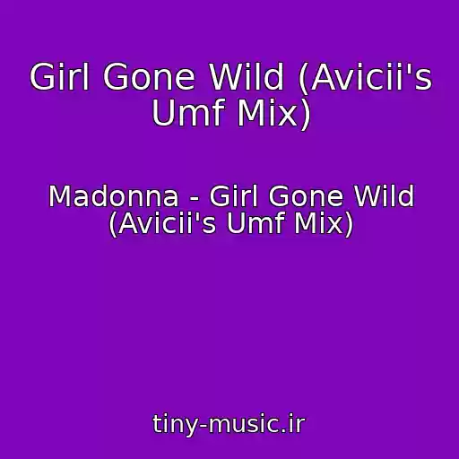 کاور آهنگ Girl Gone Wild (Avicii's Umf Mix) از Madonna - Girl Gone Wild (Avicii's Umf Mix)