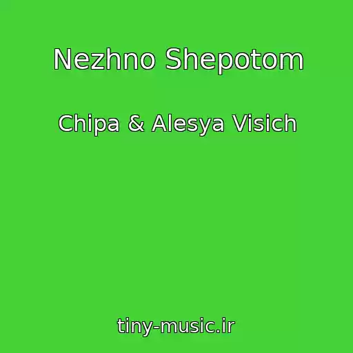 کاور آهنگ Nezhno Shepotom از Chipa & Alesya Visich