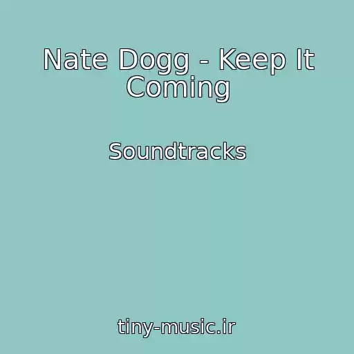 کاور آهنگ Nate Dogg - Keep It Coming از Soundtracks