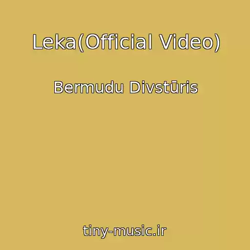 کاور آهنگ Leka(Official Video) از Bermudu Divstūris