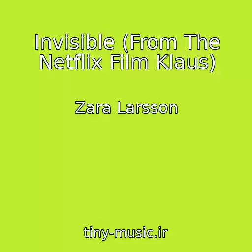 کاور آهنگ Invisible (From The Netflix Film Klaus) از Zara Larsson