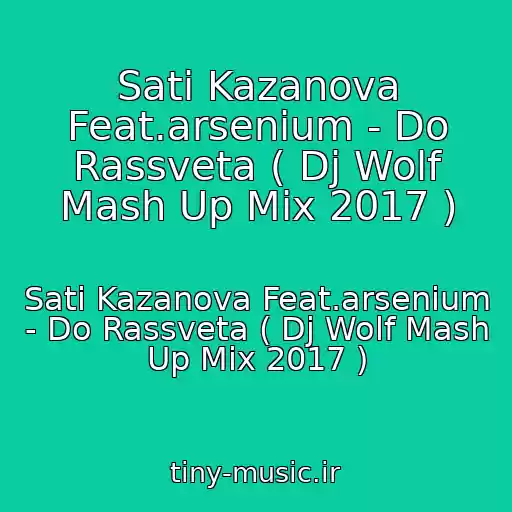کاور آهنگ Sati Kazanova Feat.arsenium - Do Rassveta ( Dj Wolf Mash Up Mix 2017 ) از Sati Kazanova Feat.arsenium - Do Rassveta ( Dj Wolf Mash Up Mix 2017 )