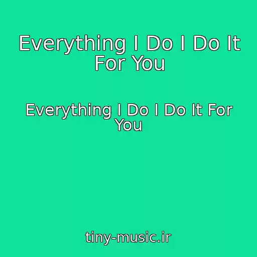 کاور آهنگ Everything I Do I Do It For You از Everything I Do I Do It For You