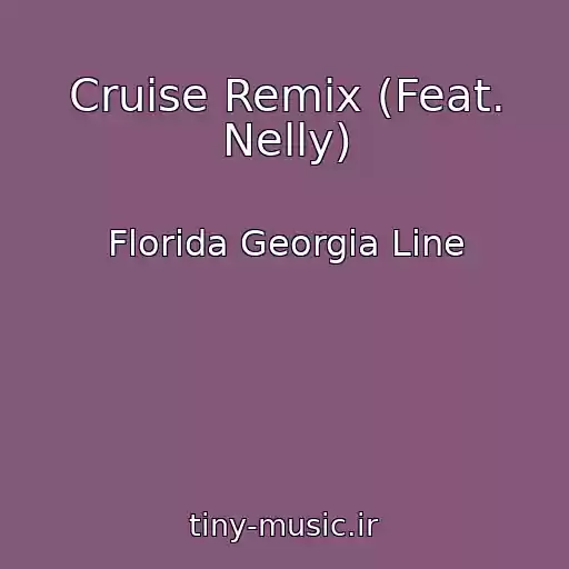 کاور آهنگ Cruise Remix (Feat. Nelly) از Florida Georgia Line