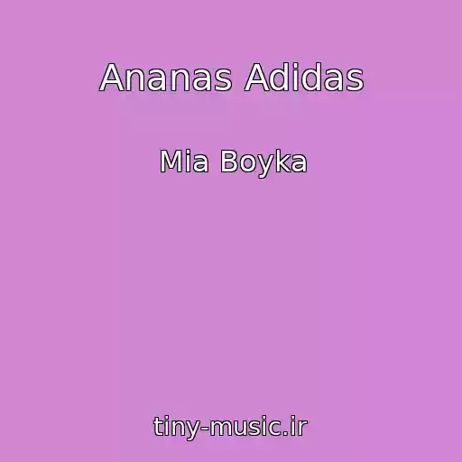 کاور آهنگ Ananas Adidas از Mia Boyka