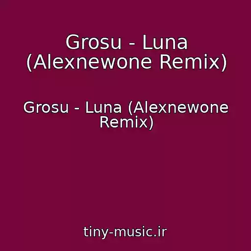 کاور آهنگ Grosu - Luna (Alexnewone Remix) از Grosu - Luna (Alexnewone Remix)