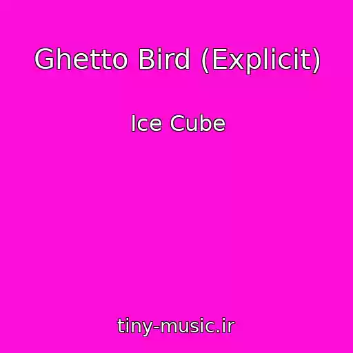 کاور آهنگ Ghetto Bird (Explicit) از Ice Cube