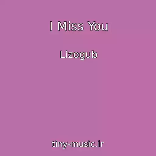 کاور آهنگ I Miss You از Lizogub