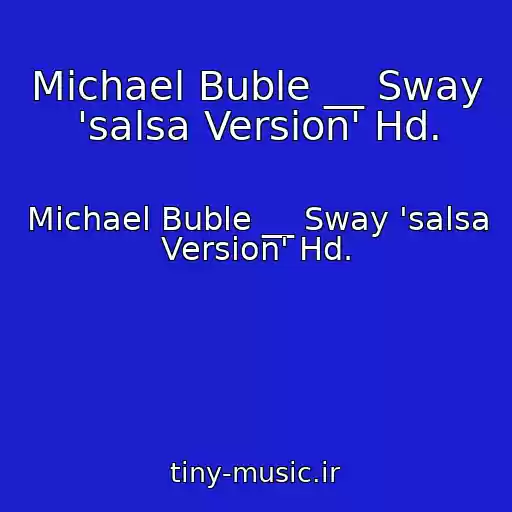 کاور آهنگ Michael Buble __ Sway 'salsa Version' Hd. از Michael Buble __ Sway 'salsa Version' Hd.