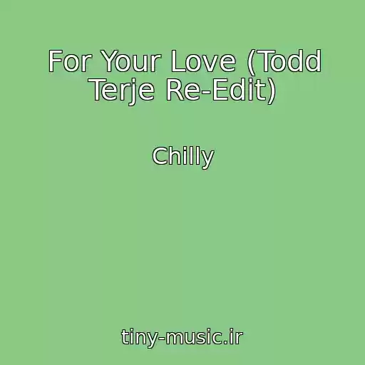 کاور آهنگ For Your Love (Todd Terje Re-Edit) از Chilly