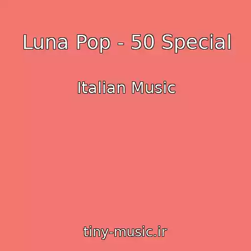 کاور آهنگ Luna Pop - 50 Special از Italian Music