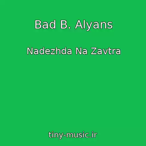 کاور آهنگ Bad B. Alyans از Nadezhda Na Zavtra