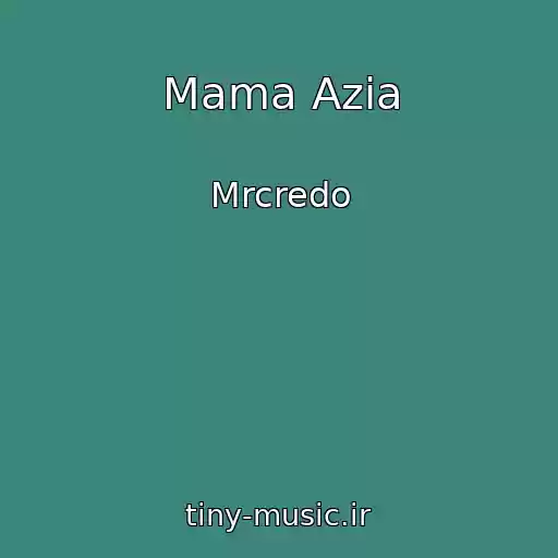 کاور آهنگ Mama Azia از Mrcredo