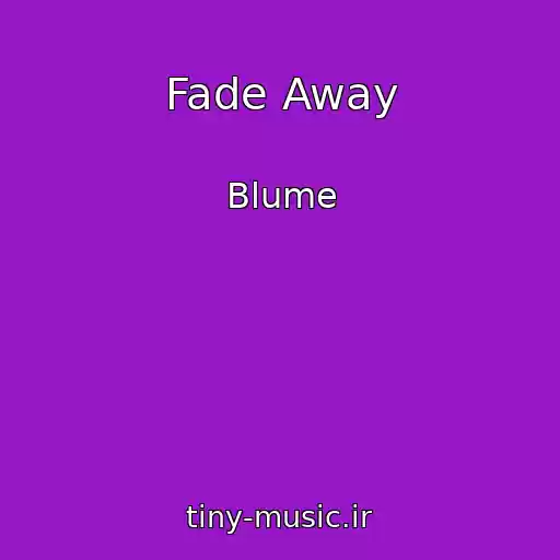 کاور آهنگ Fade Away از Blume