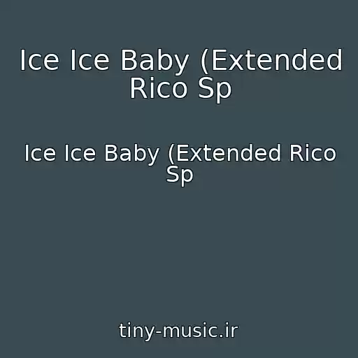 کاور آهنگ Ice Ice Baby (Extended Rico Sp از Ice Ice Baby (Extended Rico Sp