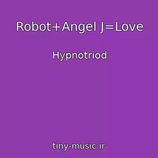 کاور آهنگ Robot+Angel J=Love از Hypnotriod