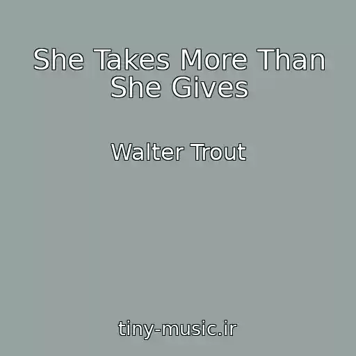 کاور آهنگ She Takes More Than She Gives از Walter Trout