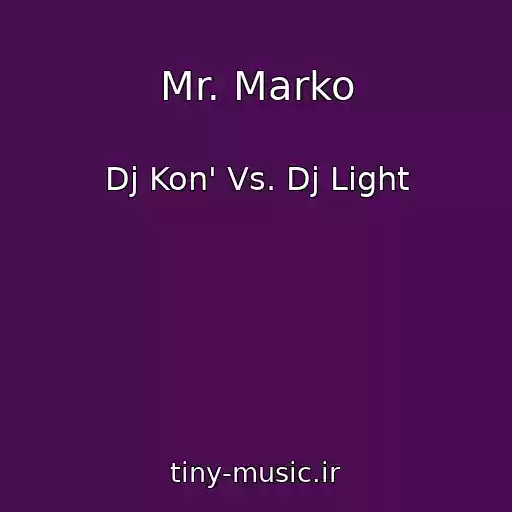 کاور آهنگ Mr. Marko از Dj Kon' Vs. Dj Light