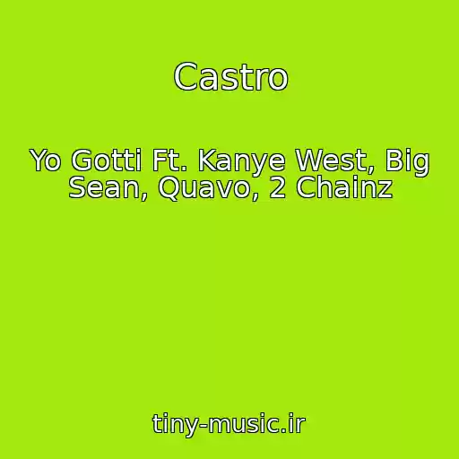 کاور آهنگ Castro از Yo Gotti Ft. Kanye West, Big Sean, Quavo, 2 Chainz
