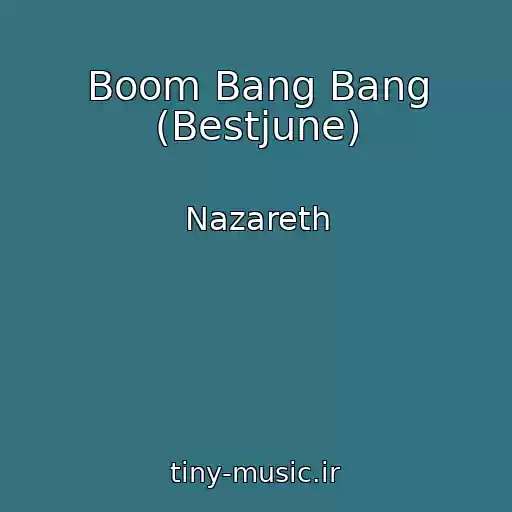 کاور آهنگ Boom Bang Bang (Bestjune) از Nazareth