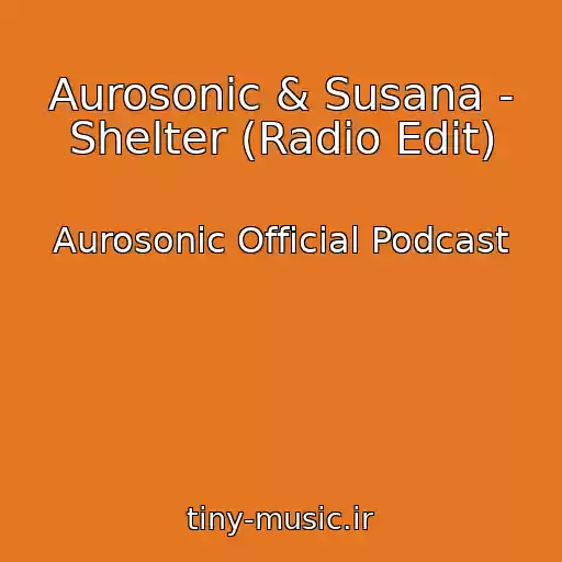 کاور آهنگ Aurosonic & Susana - Shelter (Radio Edit) از Aurosonic Official Podcast