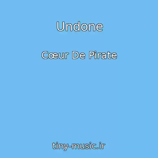 کاور آهنگ Undone از Cœur De Pirate