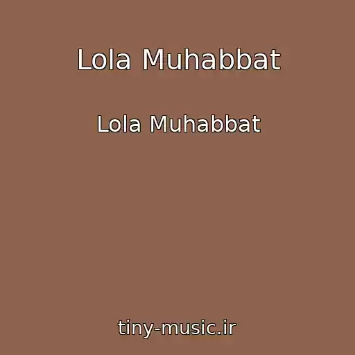 کاور آهنگ Lola Muhabbat از Lola Muhabbat