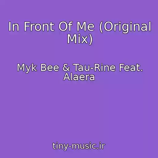 کاور آهنگ In Front Of Me (Original Mix) از Myk Bee & Tau-Rine Feat. Alaera