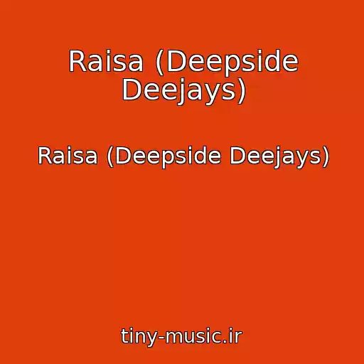 کاور آهنگ Raisa (Deepside Deejays) از Raisa (Deepside Deejays)