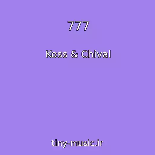 کاور آهنگ 777 از Koss & Chival